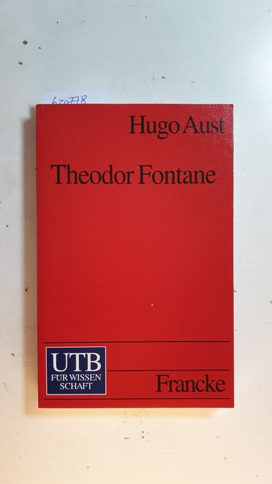 Aust, Hugo  Theodor Fontane : ein Studienbuch (UTB ; 1988) 