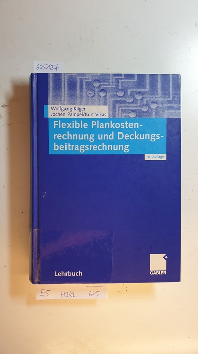 Kilger, Wolfgan ; Pampel, Jochen ; Vikas, Kurt  Flexible Plankostenrechnung und Deckungsbeitragsrechnung. 11., Aufl. 