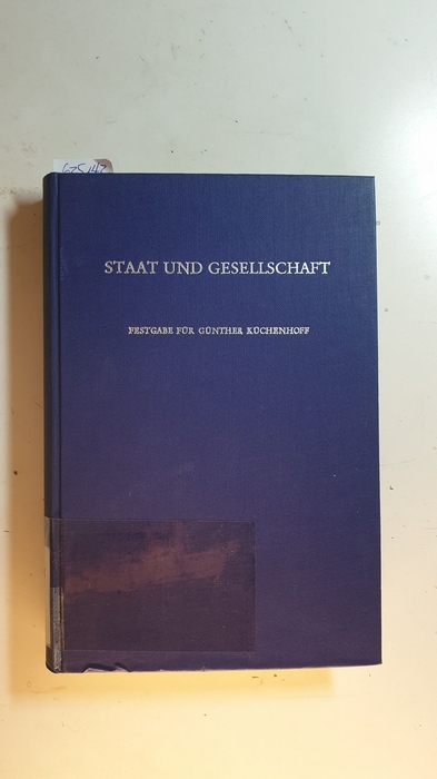 Mayer, Franz [Hrsg. ]  Staat und Gesellschaft : Festgabe f. Günther Küchenhoff z. 60. Geburtstag am 21. Aug. 1967 