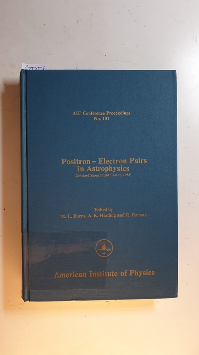 Barger, V. u.a. [Hrsg.]  AIP Conference Proceedings ; 101, Positron Electron Pairs in Astrophysics (Goddard Space Flight Center, 1983) 