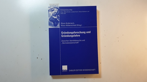 Anderseck, Klaus [Hrsg.]  Gründungsforschung und Gründungslehre : zwischen Identitätssuche und 'Normalwissenschaft' 