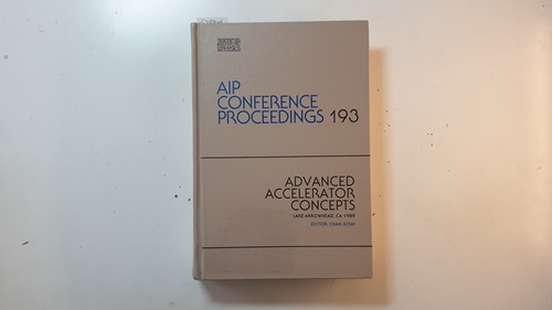 Chan Joshi (Herausgeber)  Advanced Accelerator Concepts ( AIP Conference Proceedings (Numbered) ; 193) 