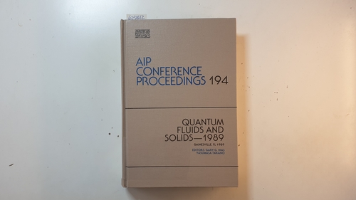 G.G. Ihas, Y. Takano (Herausgeber)  Quantum Fluids and Solids, Proceedings of the Symposium on Quantum Fluids and Solids Held at University of Florida, Gainesville, Florida, April 1989 (AIP Conference Proceedings ; 194) 