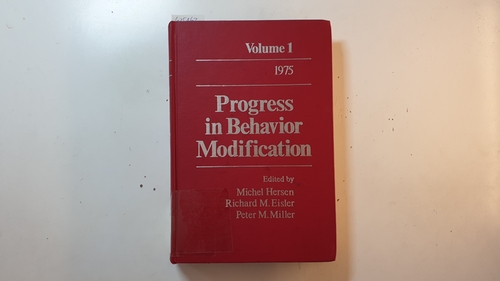Michel Hersen, Richard M. Eisler, Peter M. Miller. (Herausgeber)  Progress in Behaviour Modification (Volume 1) 