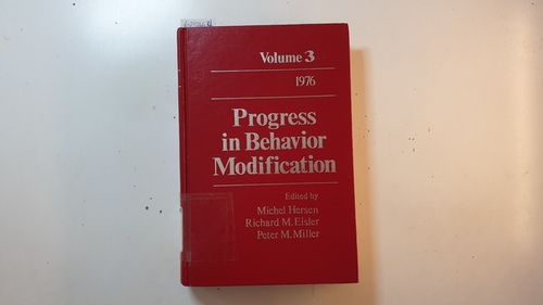 Michel Hersen, Richard M. Eisler, Peter M. Miller. (Herausgeber)  Progress in Behaviour Modification (Volume 3) 