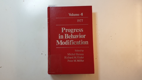 Michel Hersen, Richard M. Eisler, Peter M. Miller. (Herausgeber)  Progress in Behaviour Modification (Volume 4) 