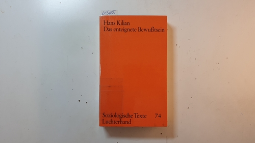 Kilian, Hans  Das enteignete Bewußtsein : zur dialektischen Sozialpsychologie 