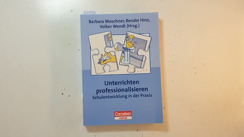 Moschner/Hinz/Wendt (Hrsg.)  Unterrichten professionalisieren : Schulentwicklung in der Praxis 