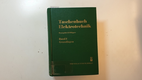 Philippow, Eugen (Hrsg.)  Taschenbuch Elektrotechnik, Teil: Bd. 1., Grundlagen 