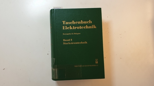 Philippow, Eugen (Hrsg.)  Taschenbuch Elektrotechnik, Teil: Bd. 2., Starkstromtechnik 