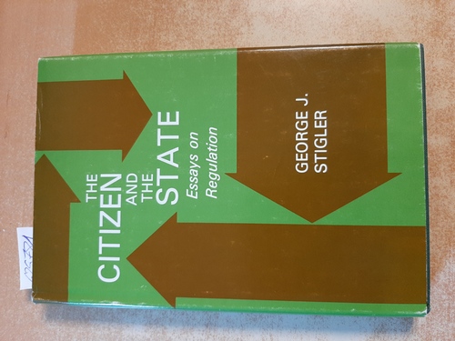 Stigler, George Joseph  The citizen and the state : essays on regulation 