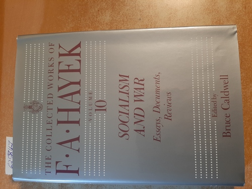 Hayek, Friedrich A. von  Socialism and War: Essays, Documents, Reviews (The Collected Works of F. A. Hayek, Vol. 10) 