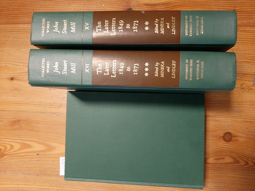 Mill, John Stuart - Mineka, Francis Edward, Lindley, Dwight N.  The Later Letters of John Stuart Mill 1849 - 1873 (=Collected Works of Stuart Mill Vol. XIV.+XV. + XVI.) (3 BÜCHER) 