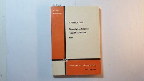 Hesse, Helmut (Verfasser) ; Linde, Robert (Verfasser)  Hesse, Helmut: Gesamtwirtschaftliche Produktionstheorie,Teil: Teil 1. 
