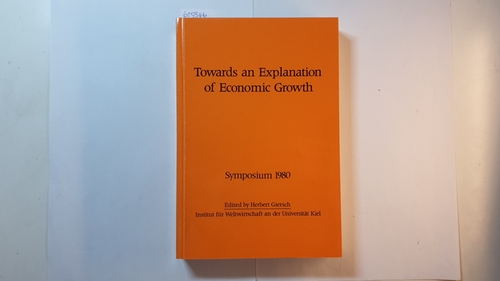 Giersch, Herbert [Hrsg.]  Towards an explanation of economic growth / 
