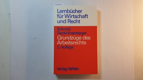 Schmid, Hans Dieter ; Trenk-Hinterberger, Peter  Grundzüge des Arbeitsrechts 