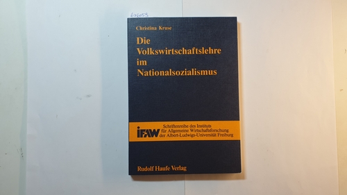 Kruse, Christina  Die Volkswirtschaftslehre im Nationalsozialismus 