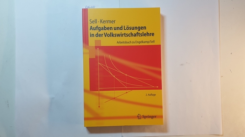 L. Sell ; Silvio Kermer  Aufgaben und Lösungen in der Volkswirtschaftslehre : Arbeitsbuch zu Engelkamp/Sell 