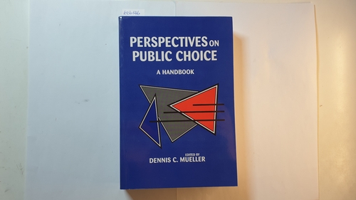 Dennis C. Mueller (Hrsg.)  Perspectives on Public Choice, A Handbook 