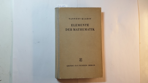 Tannery, Jules (Verfasser); Klaess, P.  Elemente der Mathematik 