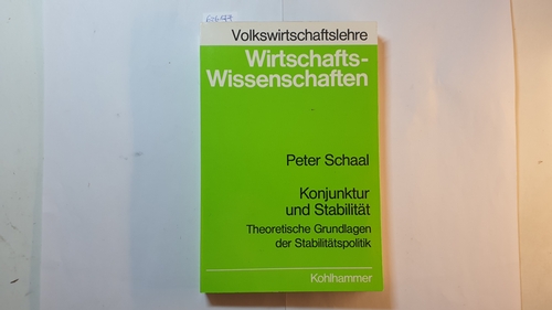 Schaal, Peter  Stabilität und Konjunktur : theoret. Grundlagen d. Stabilitätspolitik 