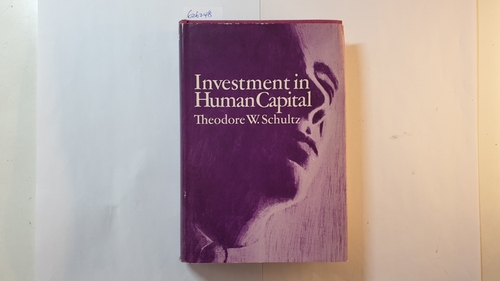 Schultz, Theodore William  Investment in Human Capital: The Role of Education and of Research. 