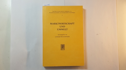 Wegehenkel, Lothar (Herausgeber) ; Binswanger, Hans Christoph (Verfasser)  Marktwirtschaft und Umwelt : Symposion vom 26. - 28. März 1980 