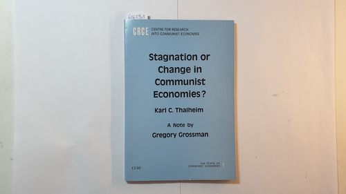 Thalheim, Karl C. (Verfasser) ; Grossmann, Gregory (Mitwirkender)  Stagnation or change in communist economics? 