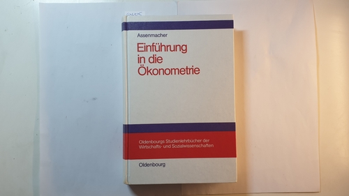 Assenmacher, Walter  Einführung in die Ökonometrie 