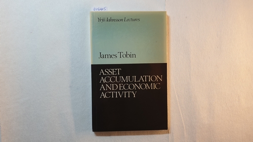 Tobin, James  Asset Accumulation and Economic Activity: Reflections on Contemporary Macroeconomic Theory 