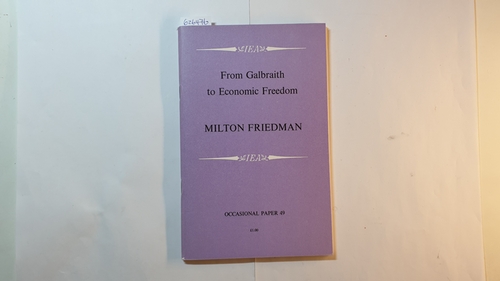 Friedman, Milton  From Galbraith to Economic Freedom (Occasional Paper 49) 