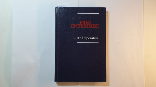 Henry, John M. (Ed.)  Free Enterprise - An Imperative. 