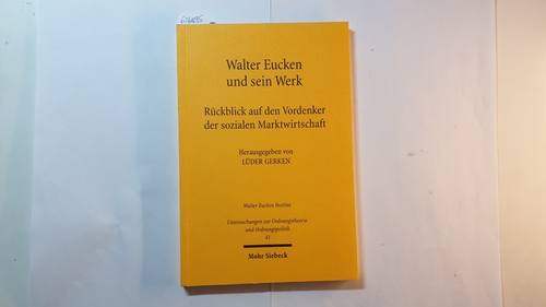 Gerken, Lüder  Walter Eucken und sein Werk : Rückblick auf den Vordenker der sozialen Marktwirtschaft 