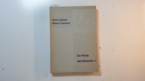 Maihofer, Werner [Hrsg.]  Die Würde des Menschen, Teil: 1., Menschenwürde im Rechtsstaat 