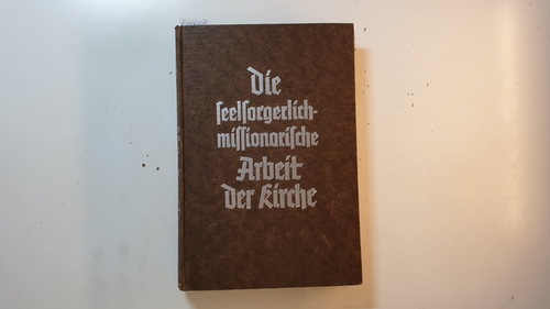 Schodeberg, Walter [Hrsg.]  Die seelsorgerlich-missionarische Arbeit der Kirche. 