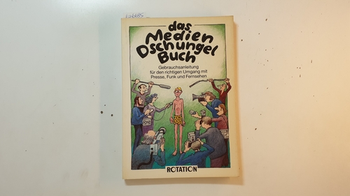 Diverse  Das Mediendschungelbuch : Gebrauchsanleitung für den richtigen Umgang mit Presse, Funk u. Fernsehen. 