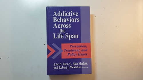 John S. Baer, G . Alan Marlatt, Robert J. McMahon [Hrsg.]  Addictive Behaviors across the Life Span 