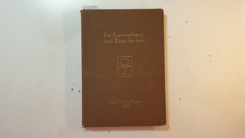 Scheu, Rudolf [Verfasser]  Die Klammerkreuz- und Bügel-Technik 