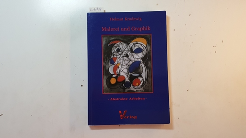 Krudewig, Helmut  Helmut Krudewig : Malerei und Graphik ; abstrakte Arbeiten 