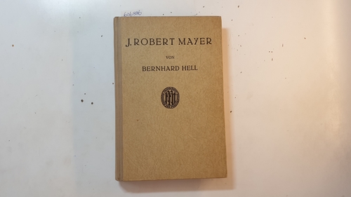Hell, Bernhard  J. Robert Mayer und das Gesetz von der Erhaltung der Energie ( Frommanns Klassiker der Philosophie ; 23) 