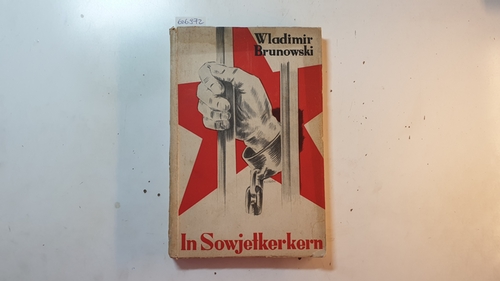 Brunovskij, Vladimir Christianovic ; Kindermann, Karl  In Sowjetkerkern : Erlebnisse eines ehemaligen Sowjetfunktionärs 