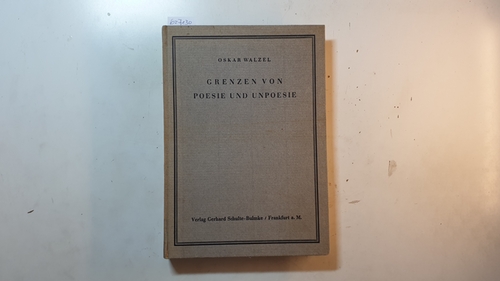 Walzel, Oskar  Grenzen von Poesie und Unpoesie 