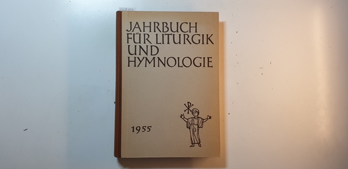 Ameln, Konrad; Mahrenholz, Christhard; Müller, Karl Ferdinand (Hrsg.)  Jahrbuch für Liturgik und Hymnologie, 1. Jahrgang 1955 