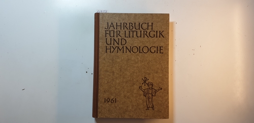 Ameln, Konrad; Mahrenholz, Christhard; Müller, Karl Ferdinand (Hrsg.)  Jahrbuch für Liturgik und Hymnologie, 6. Band 1961 