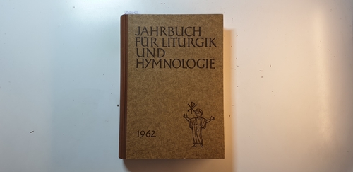 Ameln, Konrad; Mahrenholz, Christhard; Müller, Karl Ferdinand (Hrsg.)  Jahrbuch für Liturgik und Hymnologie, 7. Band 1962 