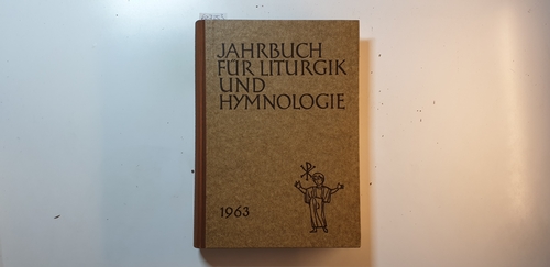 Ameln, Konrad; Mahrenholz, Christhard; Müller, Karl Ferdinand (Hrsg.)  Jahrbuch für Liturgik und Hymnologie, 8. Band 1963 