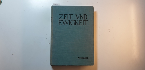 Schmidt, Hans Wilhelm  Zeit und Ewigkeit. Die letzten Voraussetzungen der dialektischen Theologie. 