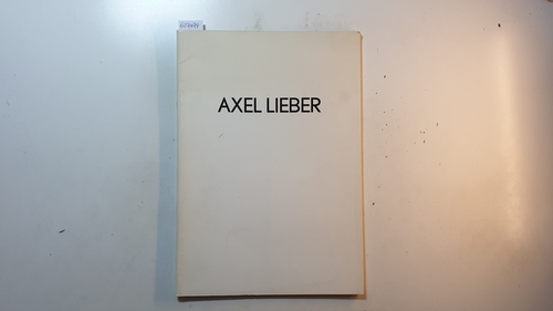 Lieber, Axel (Illustrator)  Axel Lieber : (aus Anlass der Ausstellung 'Auswärtsspiel', Künstlerhaus Bethanien, 15. Oktober bis 1. November 1987) 