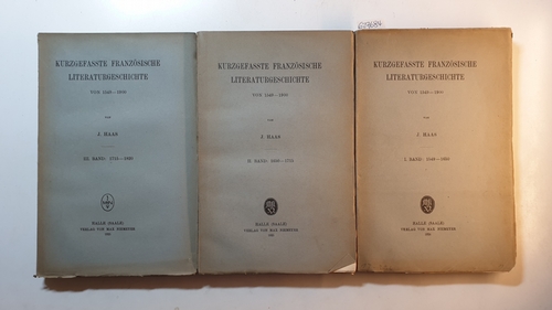Haas, Josef  Kurzgefasste französische Literaturgeschichte von 1549-1900 (3 BÄNDE) / Band 1 bis Band 3 