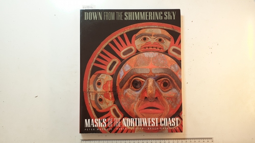 Peter Macnair  Down from the Shimmering Sky: Masks of the Northwest Coast 